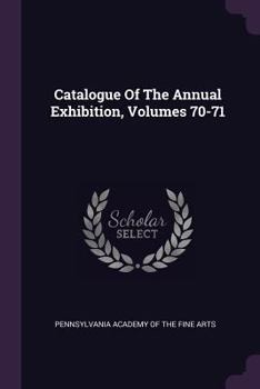 Paperback Catalogue Of The Annual Exhibition, Volumes 70-71 Book