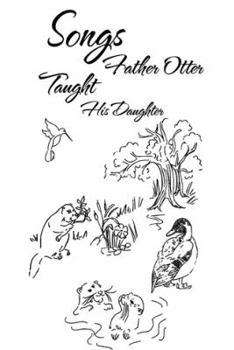 Paperback Songs Father Otter Taught His Daughter Book