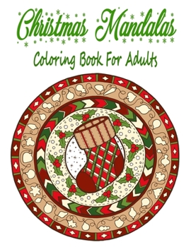 Paperback Christmas Mandalas Coloring Book For Adults: 110 Unique Christmas Mandalas Coloring Pages, Stress Relieving Christmas Mandala Designs for Adults Book