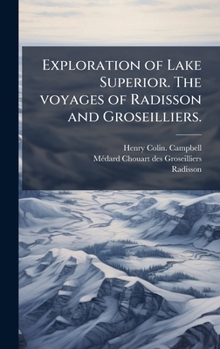 Hardcover Exploration of Lake Superior. The voyages of Radisson and Groseilliers. [French] Book