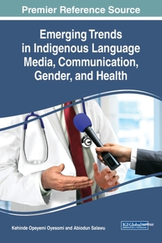 Hardcover Emerging Trends in Indigenous Language Media, Communication, Gender, and Health Book