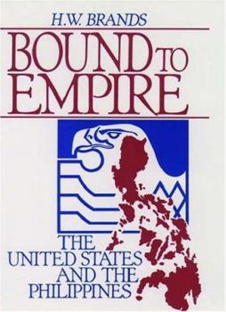 Hardcover Bound to Empire: The United States and the Philippines Book
