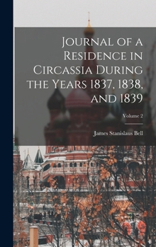 Journal of a Residence in Circassia During the Years 1837, 1838, and 1839; Volume 2