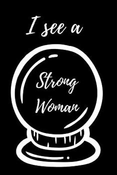 Paperback I See A Strong Woman: March 8th Celebration IWD Journal: The Ultimate 6x9 Inch, 93 Fill In Prompt Page Journal For: International Women's Da Book