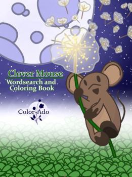 Paperback Clover Mouse: Wordsearch and Coloring Book (The Mice Who Teach What's Good to Know) Book