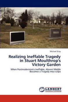 Paperback Realizing Ineffable Tragedy in Stuart Moulthrop's Victory Garden Book