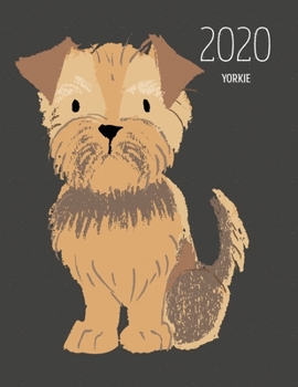 2020 Yorkie: Dated Weekly Planner With To Do Notes & Dog Quotes - Yorkie Miniature (Awesome Calendar Planners for Dog Owners Dark)