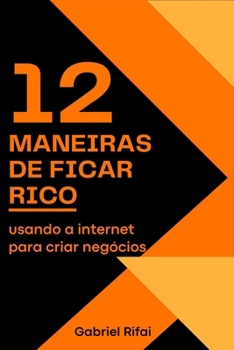Paperback 12 Maneiras De Ficar Rico Usando A Internet Para Criar Negócios [Portuguese] Book