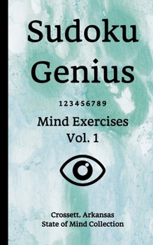 Paperback Sudoku Genius Mind Exercises Volume 1: Crossett, Arkansas State of Mind Collection Book