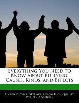 Paperback Everything You Need to Know about Bullying: Causes, Kinds, and Effects Book