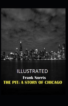 Paperback The Pit: A Story of Chicago Illustrated Book