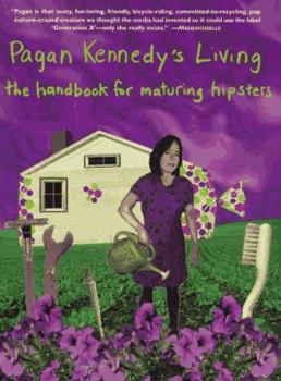 Paperback Pagan Kennedy's Living: A Handbook for Aging Hipsters Book