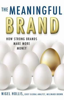 Hardcover The Meaningful Brand: How Strong Brands Make More Money Book