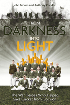 Hardcover From Darkness Into Light: The War Heroes Who Helped Save Cricket from Oblivion Book