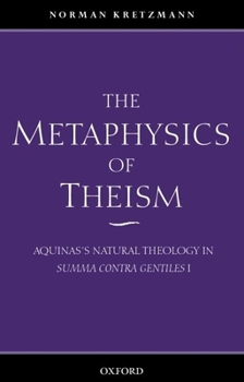 Paperback The Metaphysics of Theism: Aquinas's Natural Theology in Summa Contra Gentiles I Book