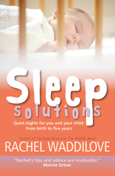 Paperback Sleep Solutions: Quiet Nights for You and Your Child: From Birth to Five Years Book