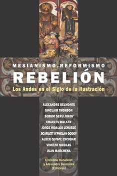 Paperback Mesianismo, Reformismo, Rebelión: Los Andes en el Siglo de la Ilustración [Spanish] Book