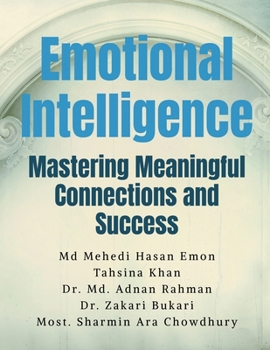 Emotional Intelligence: Mastering Meaningful Connections and Success