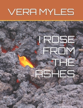 I ROSE FROM THE ASHES