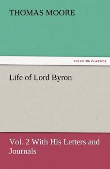Paperback Life of Lord Byron, Vol. 2 with His Letters and Journals Book