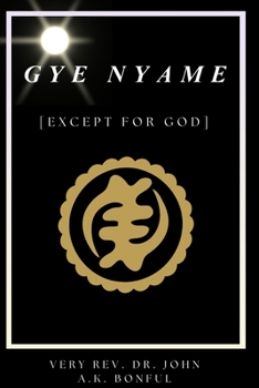 Paperback Gye Nyame: (Except For God) Book