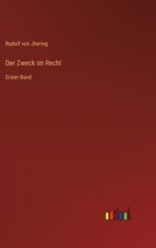 Hardcover Der Zweck im Recht: Erster Band [German] Book