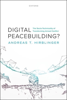 Hardcover Digital Peacebuilding?: The Socio-Technicality of Transforming Armed Conflict Book