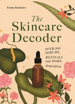 Hardcover The Skincare Decoder: Over 100 Serums, Retinals and More, Demystified Book