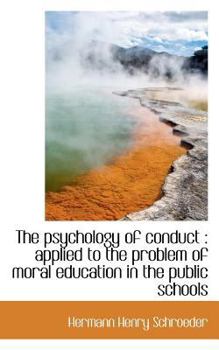 Paperback The Psychology of Conduct: Applied to the Problem of Moral Education in the Public Schools Book
