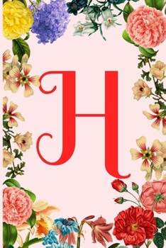 Paperback H: Cute Initial Monogram Pink and Flower Notebook /Journal For Women and Girls, Blank Lined Notebook, birthday gift Book