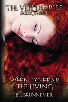 When to Fear the Living - Book #3 of the Veil Diaries