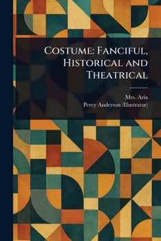 Paperback Costume: Fanciful, Historical and Theatrical Book