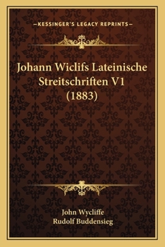 Paperback Johann Wiclifs Lateinische Streitschriften V1 (1883) [German] Book