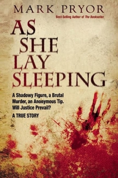 Hardcover As She Lay Sleeping: A Shadowy Figure, a Brutal Murder, an Anonymous Tip, Will Justice Prevail? A A True Story Book