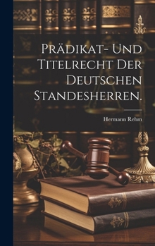 Hardcover Prädikat- und Titelrecht der deutschen Standesherren. [German] Book