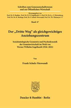 Der Dritte Weg Als Gleichgewichtiges Anziehungszentrum: Sozialontologische Geometrie Und Psychodynamik Der Gemeinwirtschaft Im Werk Von Werner Wilhelm ... Offentlichen Wirtschaft, 47)