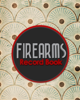 Firearms Record Book: ATF Bound Book, Gun Inventory, FFL A&D Book, Firearms Record Book, Vintage/Aged Cover