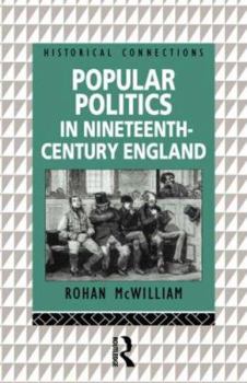 Paperback Popular Politics in Nineteenth Century England (Historical Connections) Book