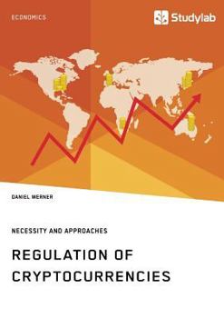 Paperback Regulation of Cryptocurrencies. Necessity and Approaches Book