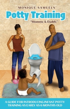 Paperback Potty Training Mommy & Daddy: A Guide For Introducing Infant Potty Training As Early As 6 Months Old Book