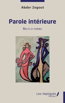 Paperback Parole intérieure: Récits et poèmes [French] Book