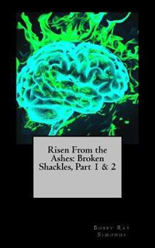 Paperback Risen From the Ashes: Broken Shackles, Two-Fer!: Save money, Purchase Me! Book