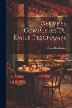 Paperback Oeuvres Completes de Émile Deschamps [French] Book