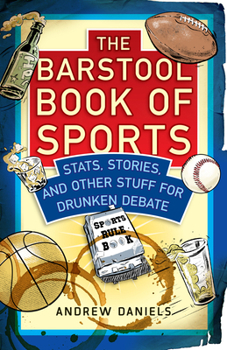 Hardcover The Barstool Book of Sports: Stats, Stories, and Other Stuff for Drunken Debate Book