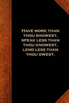 Paperback Shakespeare Quote Journal King Lear Have More Showest: (Notebook, Diary, Blank Book) Book