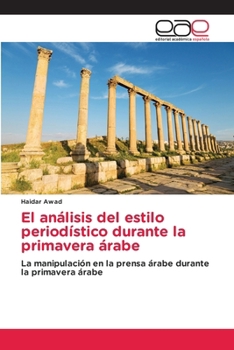 El análisis del estilo periodístico durante la primavera árabe (Spanish Edition)