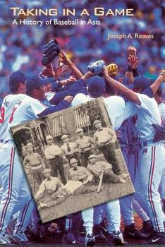 Paperback Taking in a Game: A History of Baseball in Asia Book