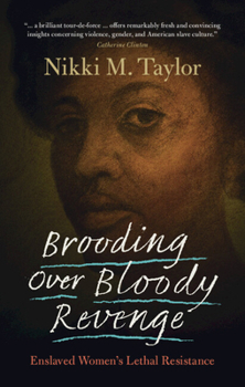 Hardcover Brooding Over Bloody Revenge: Enslaved Women's Lethal Resistance Book