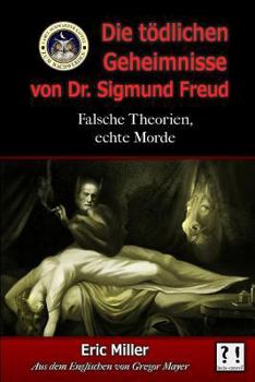 Paperback Die Tödlichen Geheimnisse von Dr. Sigmund Freud: Falsche Theorien, echte Morde [German] Book