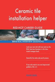 Paperback Ceramic tile installation helper RED-HOT Career; 2515 REAL Interview Questions Book